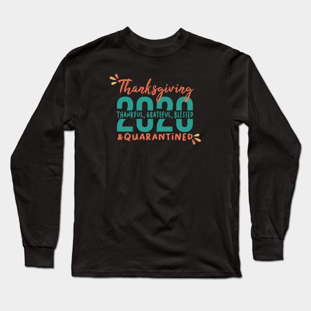 Funny Family Thanksgiving Gift, Funny Thanksgiving, Thanksgiving 2020, Thanksgiving Quarantined, Thankful Grateful Blessed Vintage Retro Long Sleeve T-Shirt by VanTees